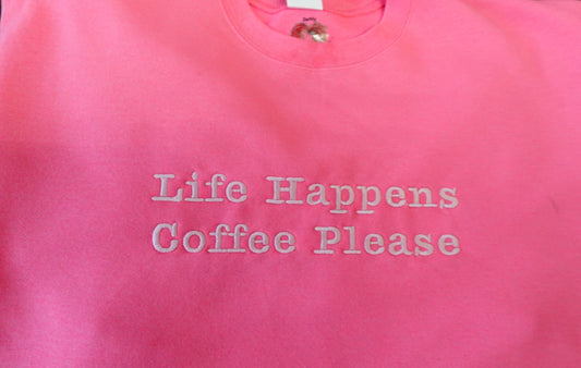 Life Happens - Coffee Please