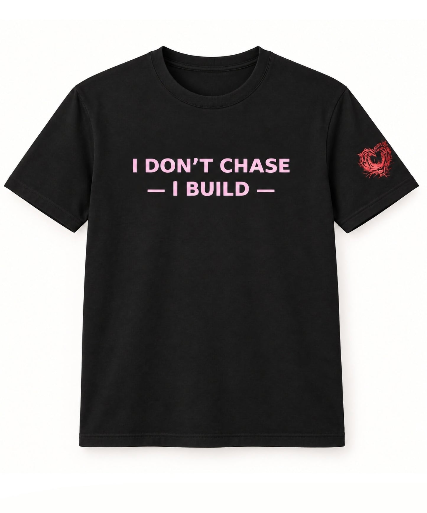 I Don’t Chase—I Build Statement T-Shirt (Pink Edition)